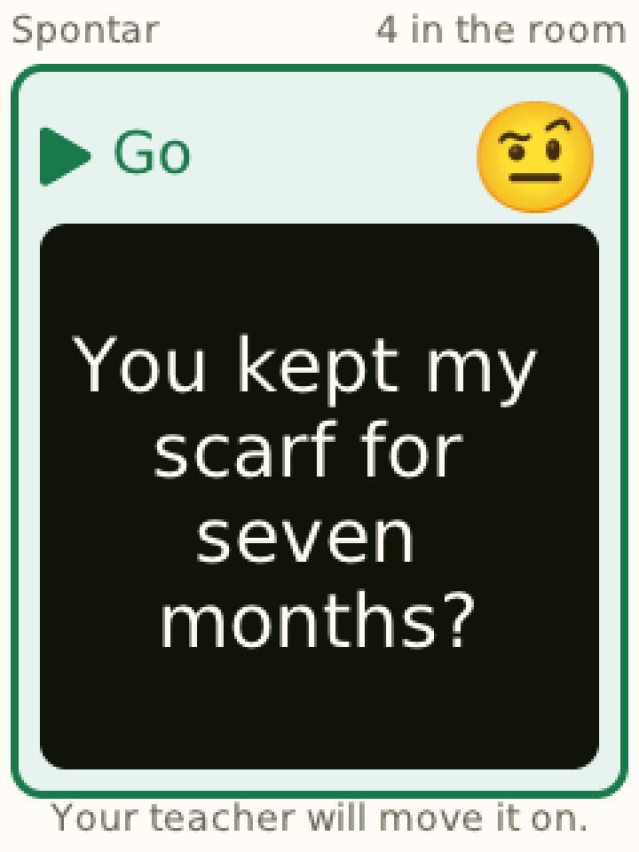 A prompt in large white type on black: You kept my scarf for seven months?