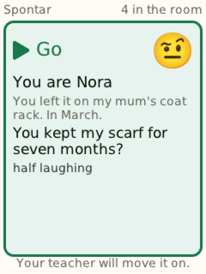 A card on Go. You are Nora. In grey: You left it on my mum's coat rack. In March. Beneath: You kept my scarf for seven months? — half laughing.
